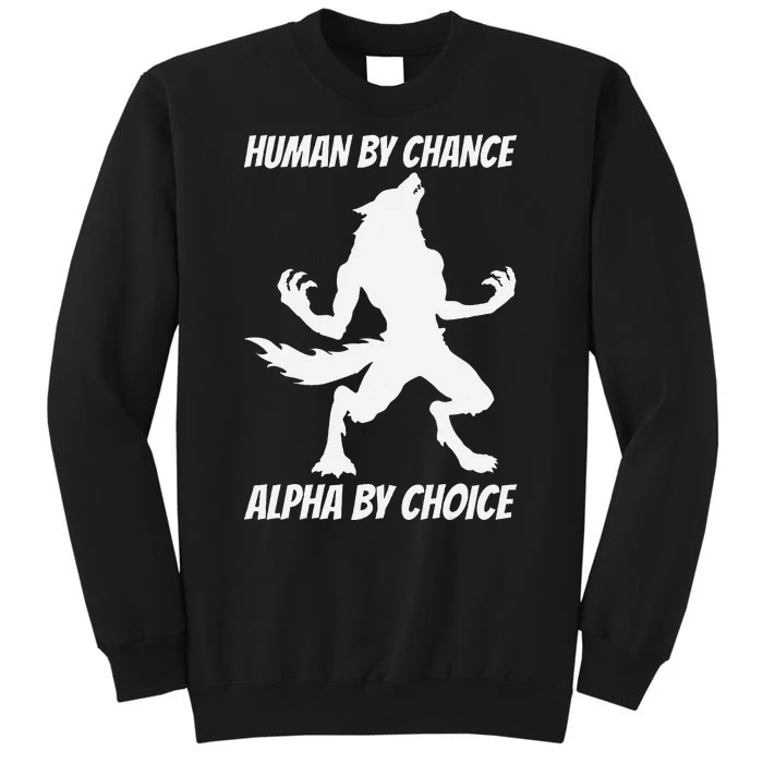 Human By Chance Alpha By Choice Funny Alpha Wolf Sweatshirt