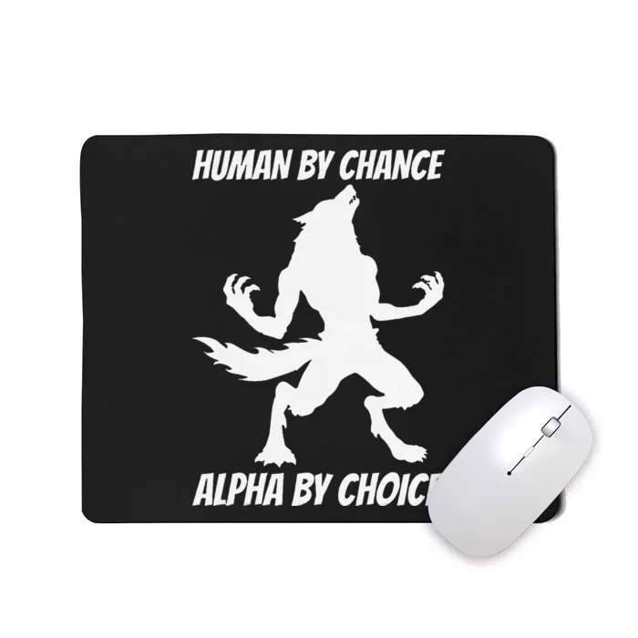 Human By Chance Alpha By Choice Funny Alpha Wolf Mousepad