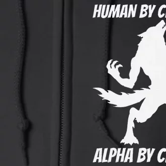 Human By Chance Alpha By Choice Funny Alpha Wolf Full Zip Hoodie