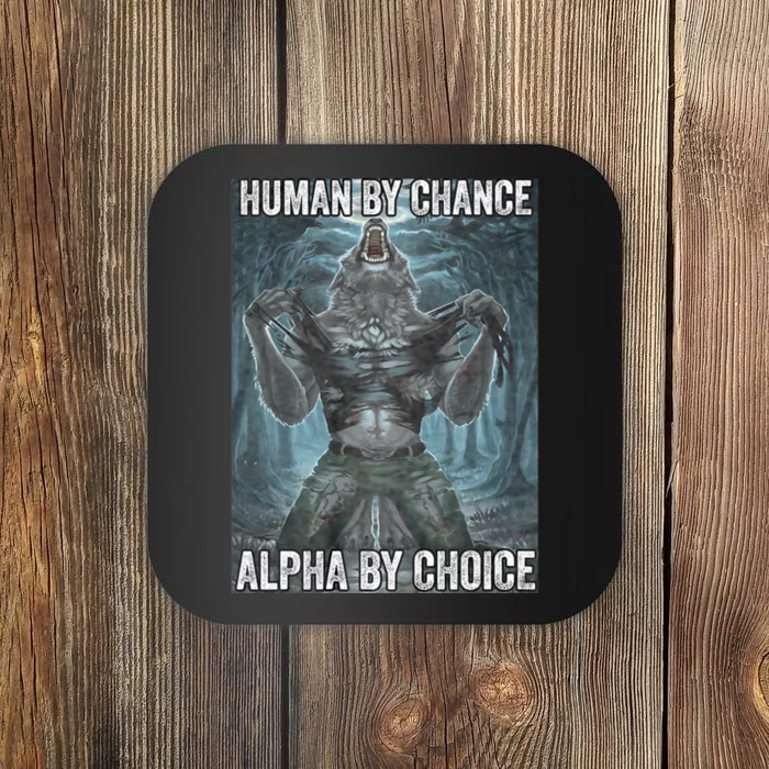 Human By Chance Alpha By Choice Cool Funny Alpha Wolf Meme Coaster