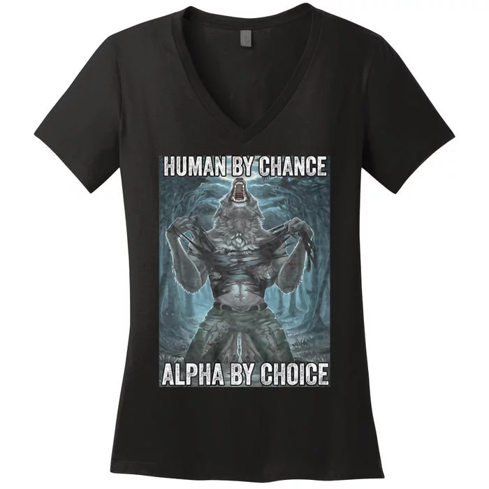 Human By Chance Alpha By Choice Cool Funny Alpha Wolf Meme Women's V-Neck T-Shirt