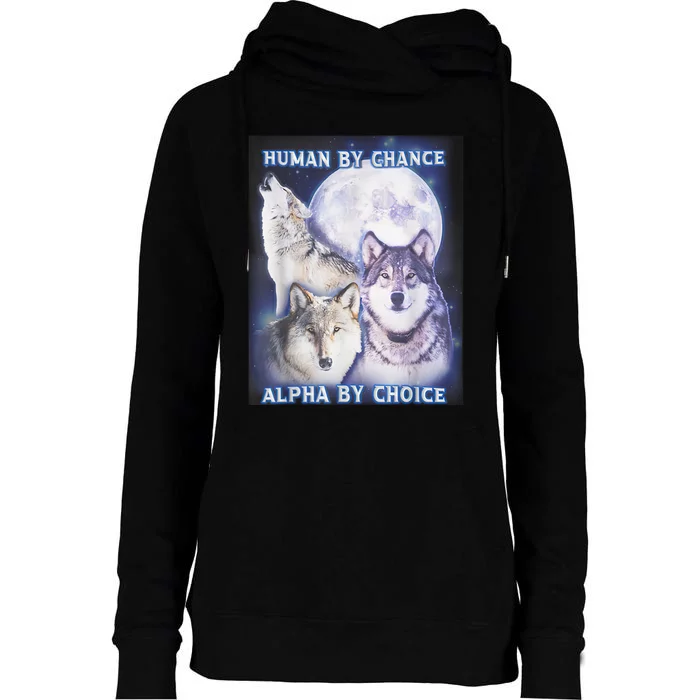 Human By Chance Alpha By Choice Alpha Wolf Womens Funnel Neck Pullover Hood