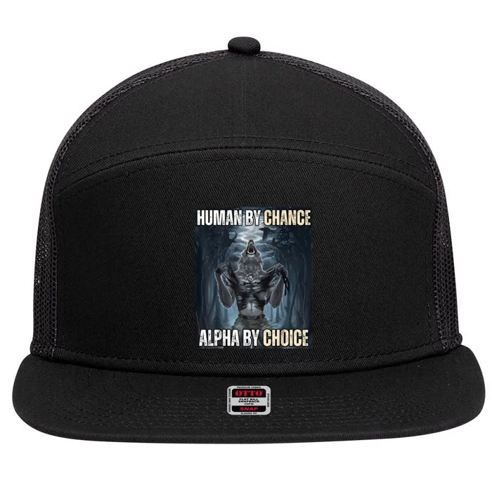 Human By Chance Alpha By Choice Cool Funny Alpha Wolf Meme 7 Panel Mesh Trucker Snapback Hat