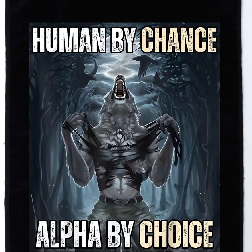 Human By Chance Alpha By Choice Cool Funny Alpha Wolf Meme Platinum Collection Golf Towel