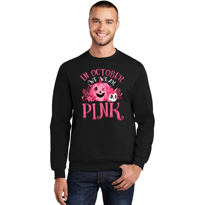 Halloween Breast Cancer In October We Wear Pink Pumpkin Tall Sweatshirt