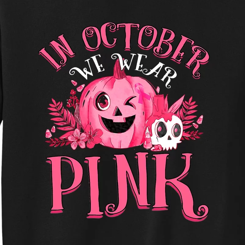 Halloween Breast Cancer In October We Wear Pink Pumpkin Tall Sweatshirt