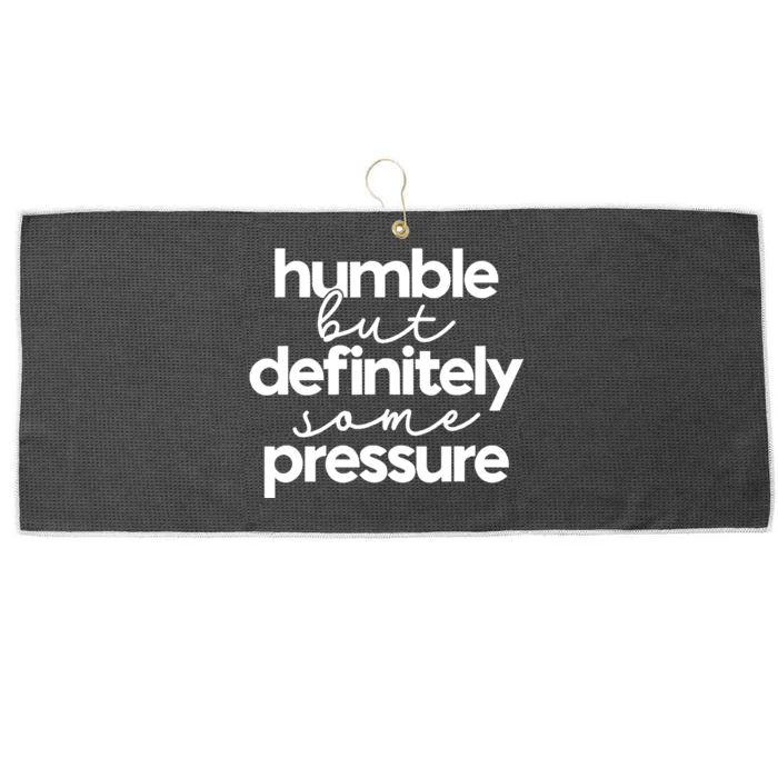 Humble But Definitely Some Pressure Quote Large Microfiber Waffle Golf Towel