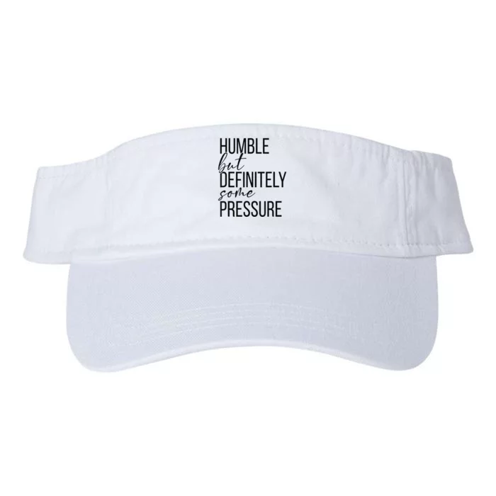 Humble But Definitely Some Pressure Funny Valucap Bio-Washed Visor