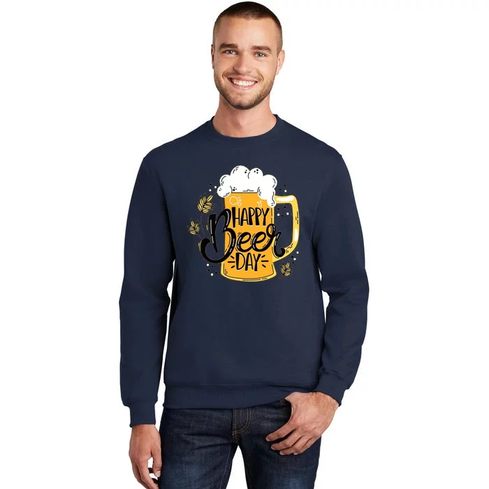 Happy Beer Day Funny Drinking Gift Tall Sweatshirt