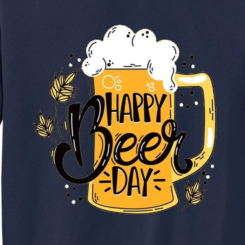 Happy Beer Day Funny Drinking Gift Tall Sweatshirt