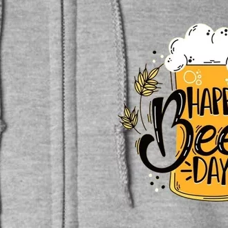 Happy Beer Day Funny Drinking Gift Full Zip Hoodie