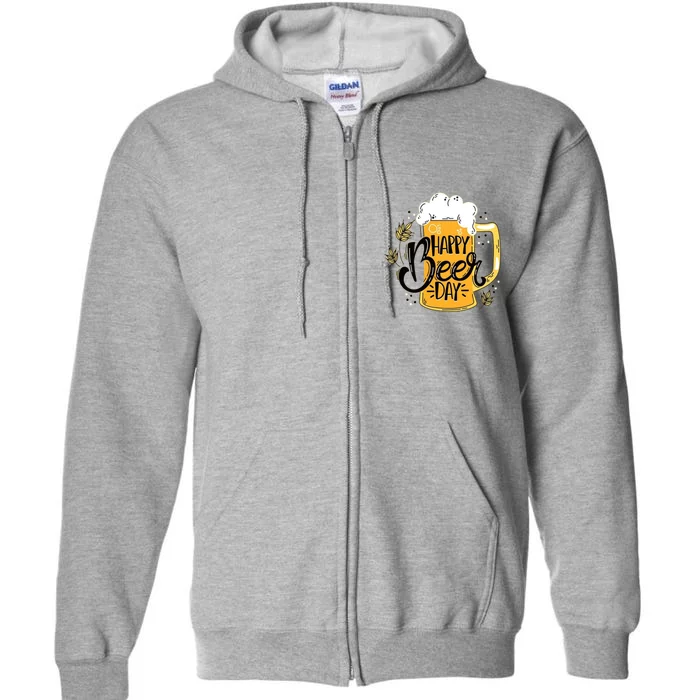 Happy Beer Day Funny Drinking Gift Full Zip Hoodie