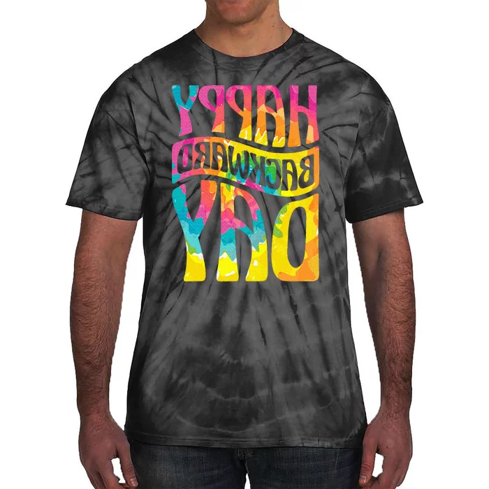 Happy Backward Day and Backward Reversed Day Tie-Dye T-Shirt