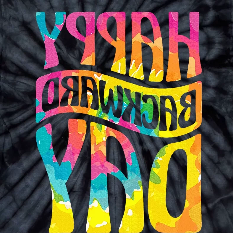 Happy Backward Day and Backward Reversed Day Tie-Dye T-Shirt