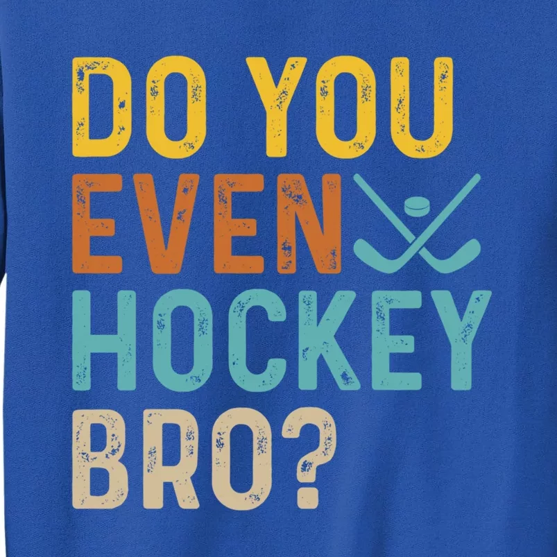 Hockey Bro? Do You Even Lift Bro? Funny Hockey Product Cool Gift Sweatshirt