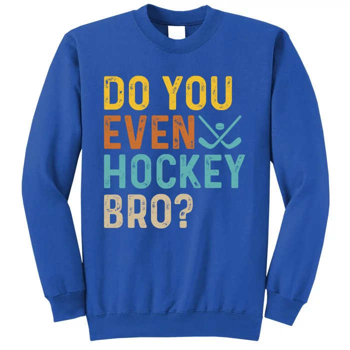 Hockey Bro? Do You Even Lift Bro? Funny Hockey Product Cool Gift Sweatshirt