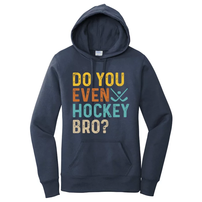 Hockey Bro? Do You Even Lift Bro? Funny Hockey Product Cool Gift Women's Pullover Hoodie