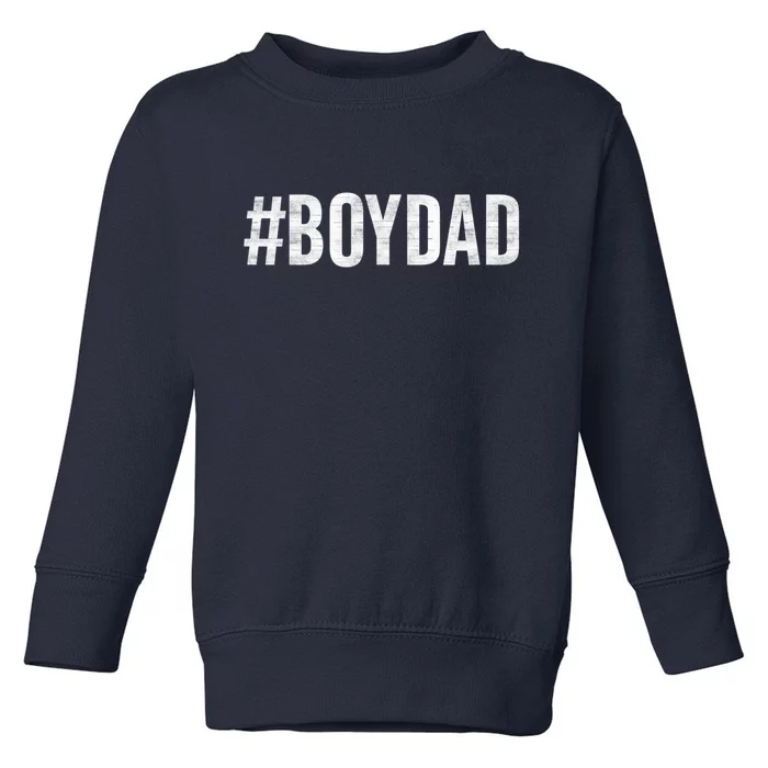 Hashtag Boy Dad Gift For Dad's With Sons Family Gift Toddler Sweatshirt