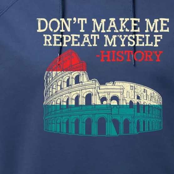 History Buffs DonT Make Me Repeat Myself History Teachers Cute Gift Performance Fleece Hoodie