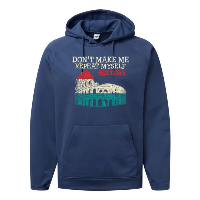 History Buffs DonT Make Me Repeat Myself History Teachers Cute Gift Performance Fleece Hoodie