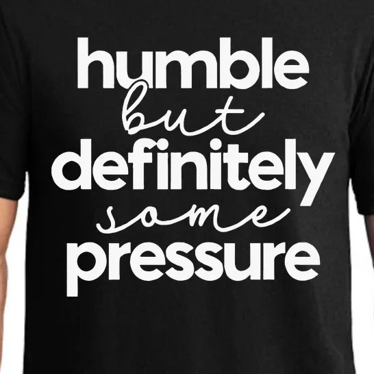 Humble But Definitely Some Pressure Quote Pajama Set