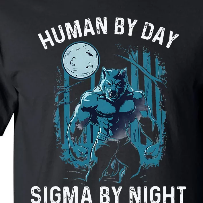 Human By Day Sigma By Night Werewolf Top Lone Alpha Wolf Tall T-Shirt