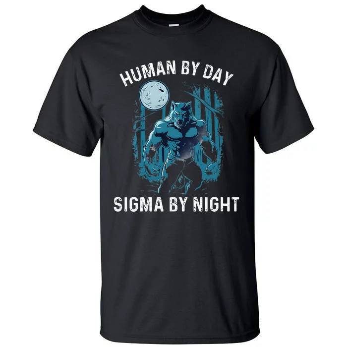 Human By Day Sigma By Night Werewolf Top Lone Alpha Wolf Tall T-Shirt