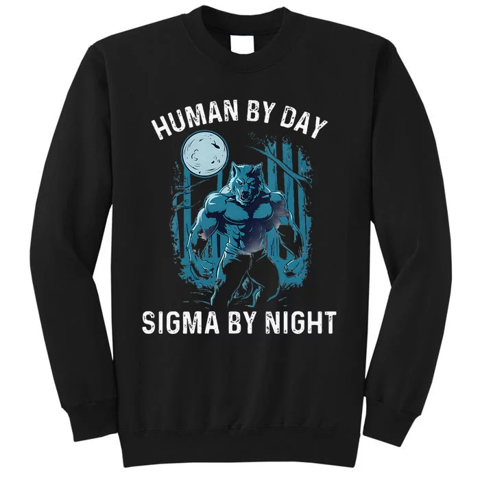 Human By Day Sigma By Night Werewolf Top Lone Alpha Wolf Tall Sweatshirt