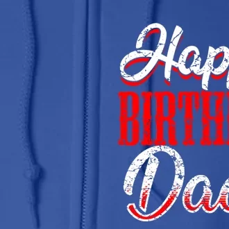 Happy Birthday Daddy Papa FatherS Day Gift Full Zip Hoodie