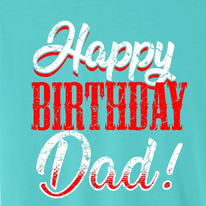 Happy Birthday Daddy Papa FatherS Day Gift ChromaSoft Performance T-Shirt