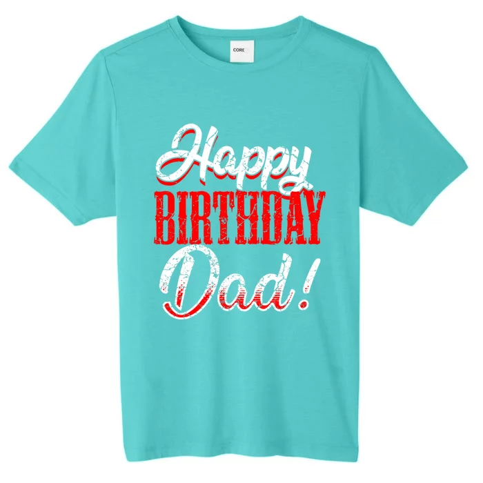 Happy Birthday Daddy Papa FatherS Day Gift ChromaSoft Performance T-Shirt