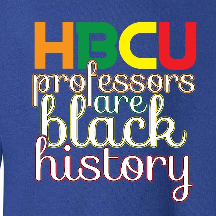 Hbcu Black Education Black Educators Matter Equality Pride Cute Gift Toddler Sweatshirt