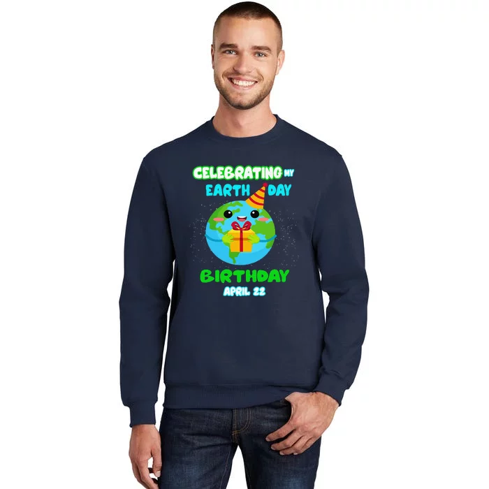 Happy Birthday & Earth Day April 22nd Green Gift Tall Sweatshirt