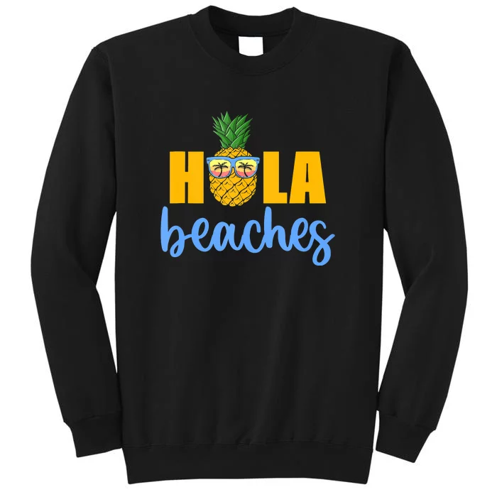 Hola Beaches Funny Beach Vacation Summer For Tall Sweatshirt