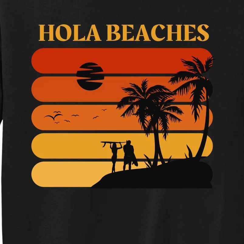 Hola Beaches Funny Beach Vacation Tall Sweatshirt