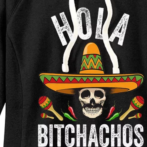 Hola Bitchachos Funny Mexican Skull Cinco De Mayo Women's Fleece Hoodie