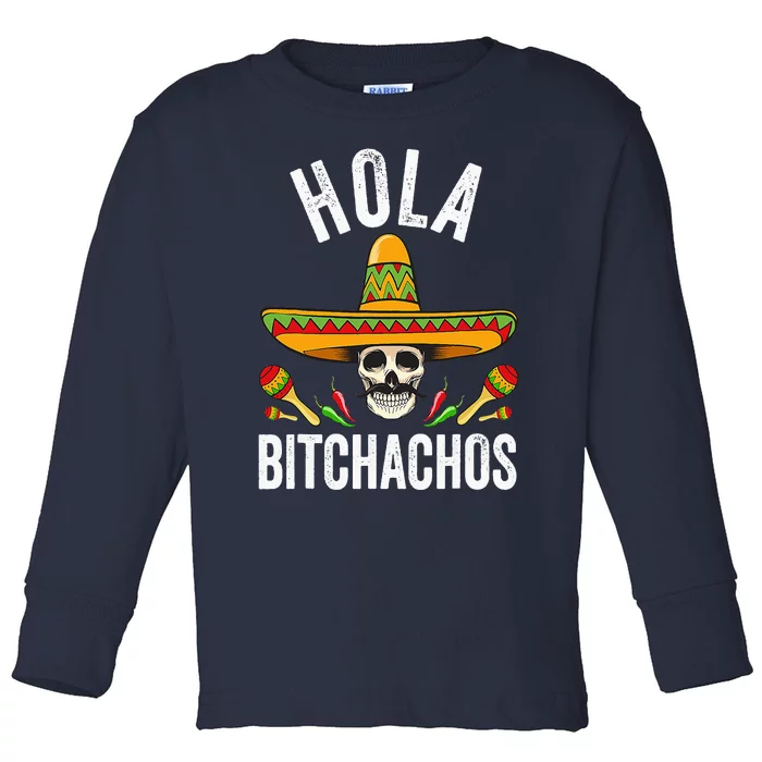 Hola Bitchachos Funny Mexican Skull Cinco De Mayo Toddler Long Sleeve Shirt