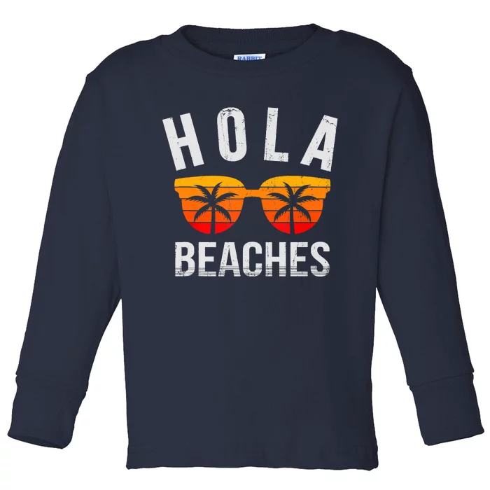 Hola Beaches Funny Beach Vacation Summer Toddler Long Sleeve Shirt