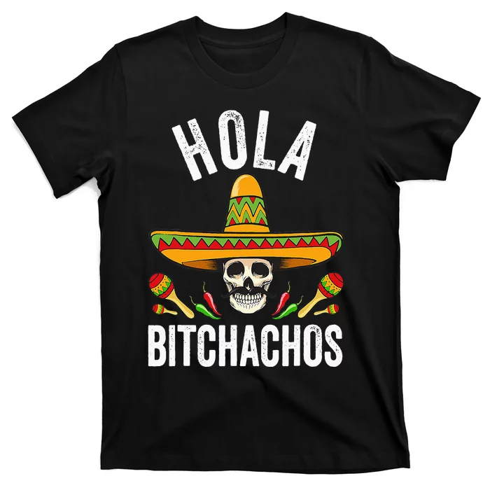 Hola Bitchachos Funny Mexican Skull Cinco De Mayo T-Shirt