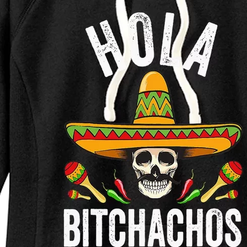 Hola Bitchachos Funny Mexican Skull Cinco De Mayo Women's Fleece Hoodie