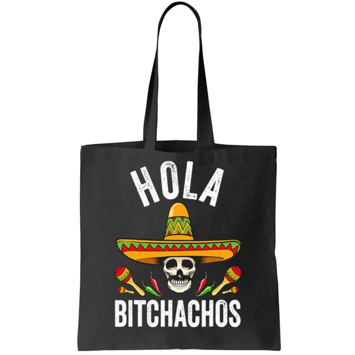 Hola Bitchachos Funny Mexican Skull Cinco De Mayo Tote Bag