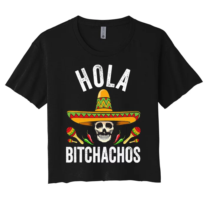 Hola Bitchachos Funny Mexican Skull Cinco De Mayo Women's Crop Top Tee