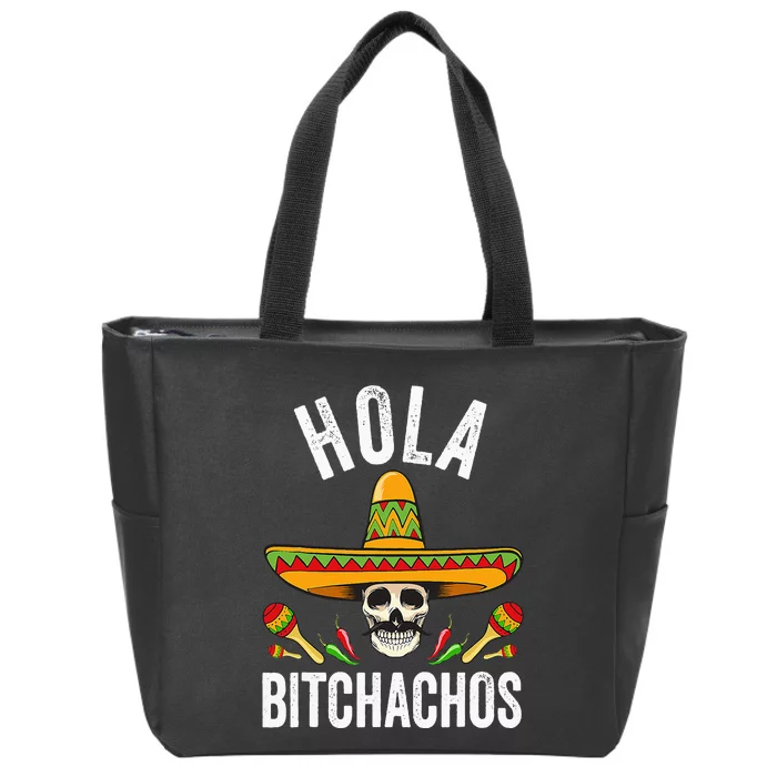 Hola Bitchachos Funny Mexican Skull Cinco De Mayo Zip Tote Bag