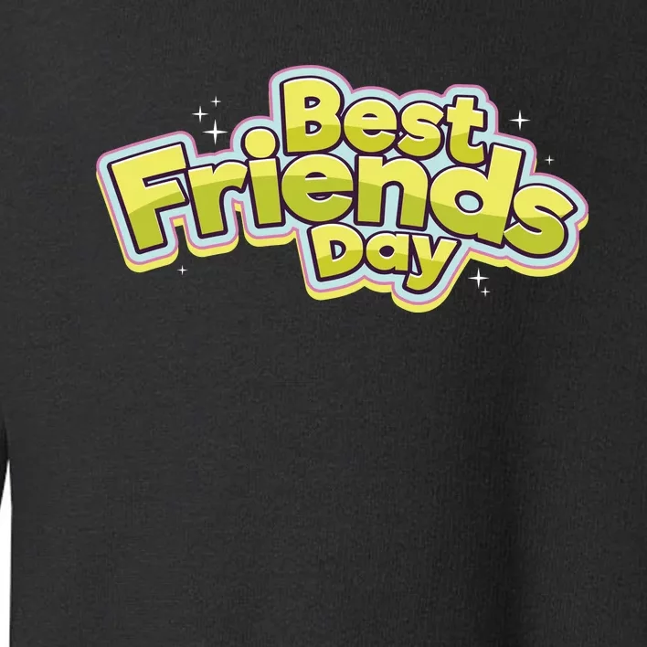 Happy Best Friends Day Celebration Toddler Sweatshirt