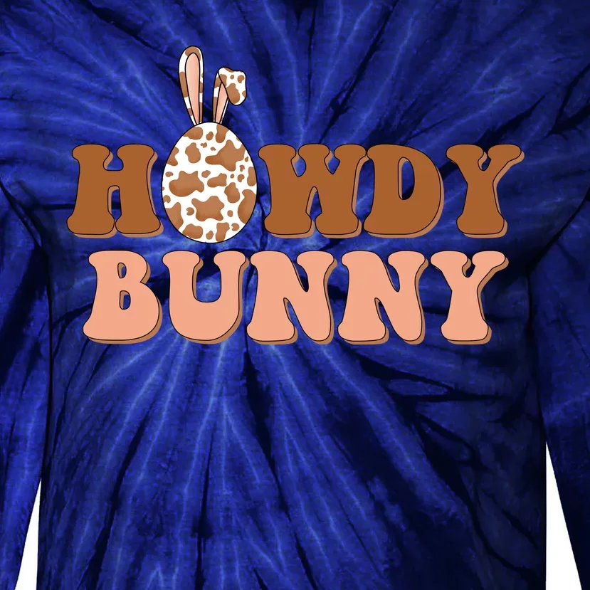 Howdy Bunny Funny Cute Cowboy Cowgirl Easter Tie-Dye Long Sleeve Shirt