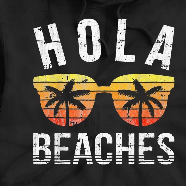 Hola Beaches Funny Beach Vacation Tie Dye Hoodie