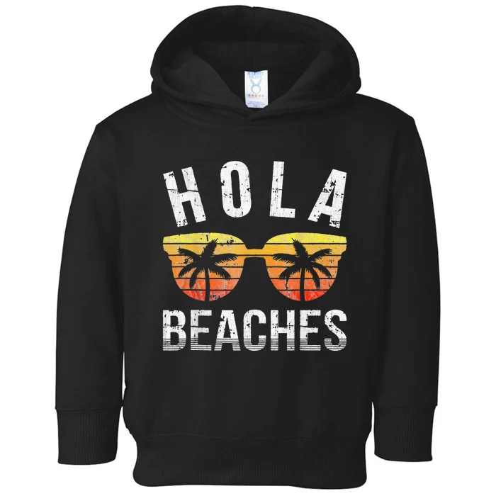 Hola Beaches Funny Beach Vacation Toddler Hoodie