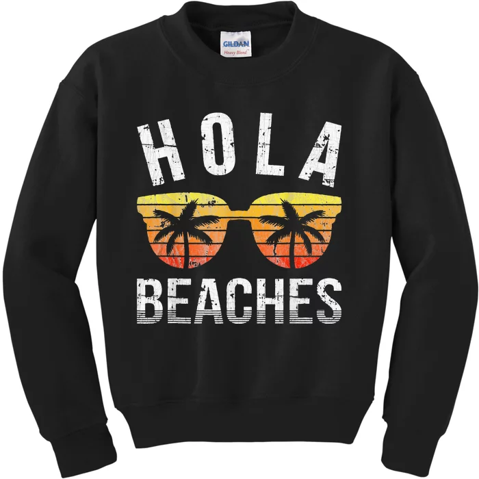 Hola Beaches Funny Beach Vacation Kids Sweatshirt