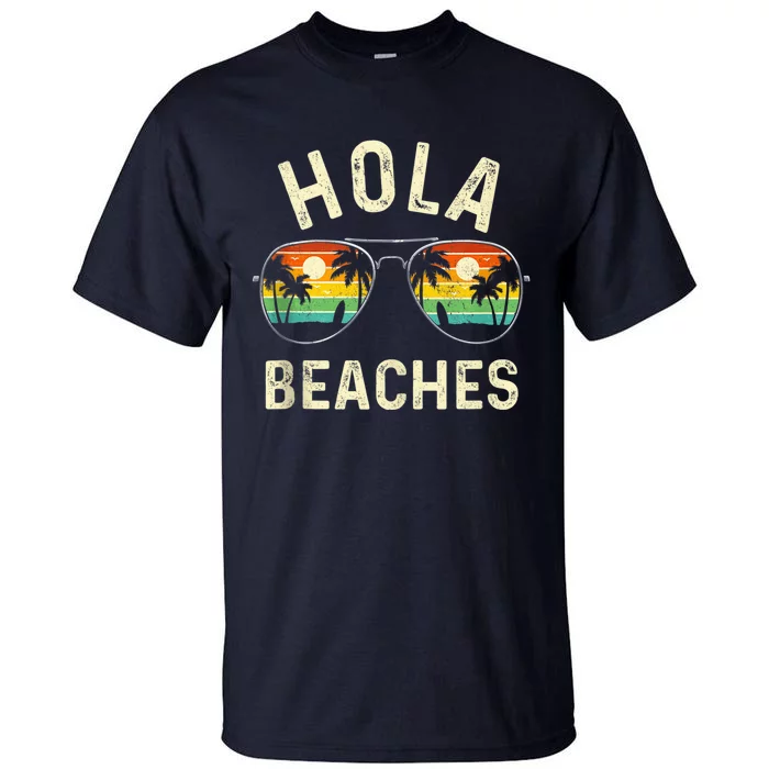 Hola Beaches Funny Aloha Beach Shirt Family Summer Vacation Tall T-Shirt