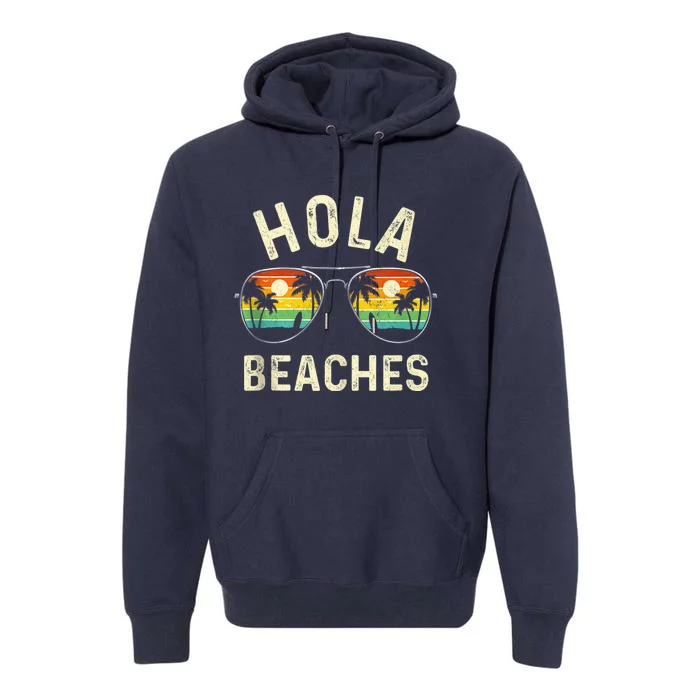 Hola Beaches Funny Aloha Beach Shirt Family Summer Vacation Premium Hoodie